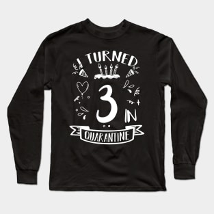 I Turned 3 In Quarantine Long Sleeve T-Shirt